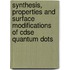 Synthesis, Properties And Surface Modifications Of Cdse Quantum Dots