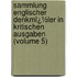 Sammlung Englischer Denkmï¿½Ler in Kritischen Ausgaben (Volume 5)