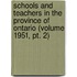 Schools and Teachers in the Province of Ontario (Volume 1951, Pt. 2)