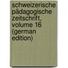 Schweizerische Pädagogische Zeitschrift, Volume 16 (German Edition) door Lehrerverein Schweizerischer