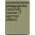 Schweizerische Pädagogische Zeitschrift, Volume 17 (German Edition)