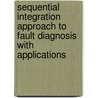 Sequential Integration Approach to Fault Diagnosis with Applications by Rajamani Doraiswami