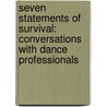 Seven Statements Of Survival: Conversations With Dance Professionals door Renata Celichowska