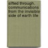 Sifted Through. Communications from the Invisible Side of Earth Life