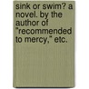 Sink or Swim? A novel. By the author of "Recommended to Mercy," etc. door Matilda Houstoun