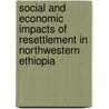 Social and Economic Impacts of Resettlement in Northwestern Ethiopia by Kelemework Tafere Reda