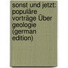 Sonst Und Jetzt: Populäre Vorträge Über Geologie (German Edition) door August Quenstedt Friedrich