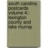 South Carolina Postcards Volume 4:: Lexington County And Lake Murray by Tom Johnson
