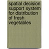 Spatial Decision Support System For Distribution of Fresh Vegetables door Mohammad Abousaeidi