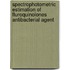 Spectrophotometric Estimation of Fluroquinolones Antibacterial Agent
