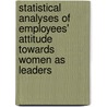 Statistical Analyses of Employees' Attitude towards Women as Leaders door Solomon Buke