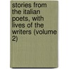 Stories from the Italian Poets, with Lives of the Writers (Volume 2) by Thornton Leigh Hunt