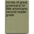 Stories of Great Americans for Little Americans: Second Reader Grade