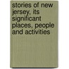 Stories of New Jersey, Its Significant Places, People and Activities door Federal Writers' Project of the Jersey