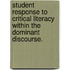 Student Response to Critical Literacy Within the Dominant Discourse.
