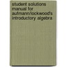 Student Solutions Manual for Aufmann/Lockwood's Introductory Algebra door Richard N. Aufmann