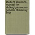 Student Solutions Manual for Ebbing/Gammon's General Chemistry, 10th