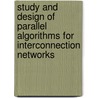 Study and Design of Parallel Algorithms for Interconnection Networks by Sudhanshu K. Jha