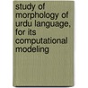 Study of Morphology of Urdu Language, for its Computational Modeling door Aasim Ali