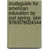 Studyguide For American Education By Joel Spring, Isbn 9780078024344