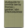 Studyguide For Criminal Law By Thomas J. Gardner, Isbn 9780534624569 door Cram101 Textbook Reviews