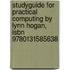 Studyguide For Practical Computing By Lynn Hogan, Isbn 9780131585638