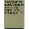 Studyguide For Public Goods By Raymond G. Batina, Isbn 9783540241744 by Cram101 Textbook Reviews