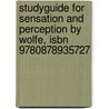 Studyguide For Sensation And Perception By Wolfe, Isbn 9780878935727 by Cram101 Textbook Reviews