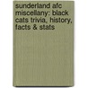 Sunderland Afc Miscellany: Black Cats Trivia, History, Facts & Stats door Rob Mason
