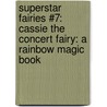 Superstar Fairies #7: Cassie the Concert Fairy: A Rainbow Magic Book door Mr Daisy Meadows