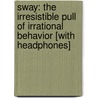 Sway: The Irresistible Pull of Irrational Behavior [With Headphones] door Rom Brafman