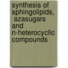 Synthesis of Sphingolipids,   Azasugars and N-Heterocyclic Compounds door Ravinder Mettu