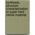 Synthesis, Structure Characterization Of Super Hard Nitride Material