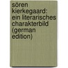 Sören Kierkegaard: Ein Literarisches Charakterbild (German Edition) door Georg Morris Brandes