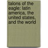 Talons of the Eagle: Latin America, the United States, and the World door Peter H. Smith