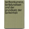 Tarifkonkurrenz, Tarifpluralitaet Und Der Grundsatz Der Tarifeinheit by Maren Band