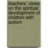 Teachers' views on the spiritual development of children with autism