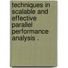 Techniques in Scalable and Effective Parallel Performance Analysis . door Chee Wai Lee