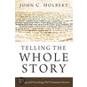 Telling the Whole Story: Reading and Preaching Old Testament Stories door John C. Holbert