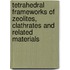 Tetrahedral Frameworks of Zeolites, Clathrates and Related Materials