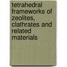 Tetrahedral Frameworks of Zeolites, Clathrates and Related Materials door J.V. Smith