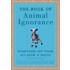 The Book Of Animal Ignorance: Everything You Think You Know Is Wrong