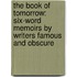 The Book of Tomorrow: Six-Word Memoirs by Writers Famous and Obscure