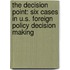 The Decision Point: Six Cases in U.S. Foreign Policy Decision Making