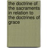 The Doctrine of the Sacraments in Relation to the Doctrines of Grace door N. (Nathaniel) Dimock