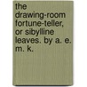 The Drawing-Room Fortune-Teller, or Sibylline Leaves. by A. E. M. K. door A.E. M. K