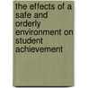 The Effects of a Safe and Orderly Environment on Student Achievement by Dale Marsden