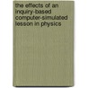 The Effects of an Inquiry-Based Computer-Simulated Lesson in Physics by Nyet Moi Siew