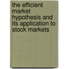 The Efficient Market Hypothesis And Its Application To Stock Markets door Sebastian Harder