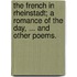 The French in Rheinstadt; a romance of the day, ... and other poems.